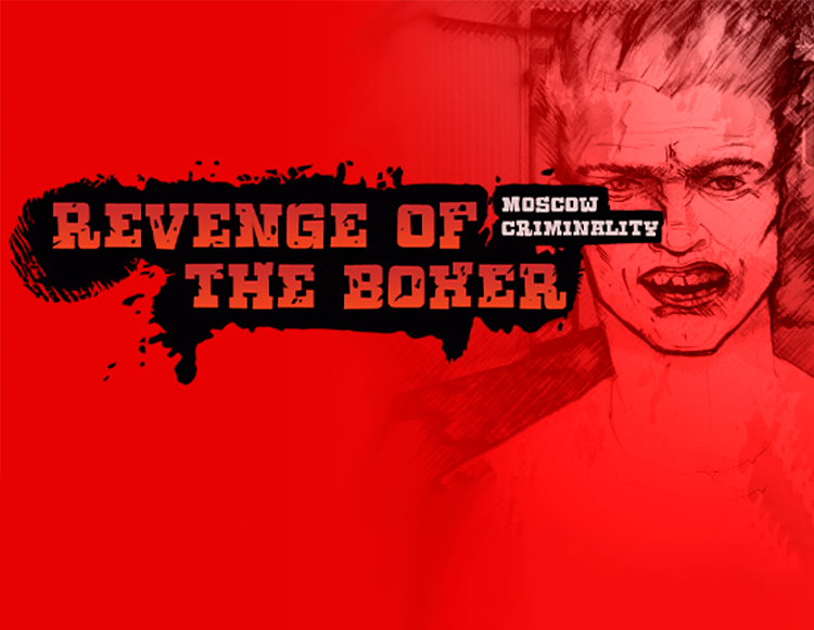 Revenge of the Boxer: Moscow Criminality preview image