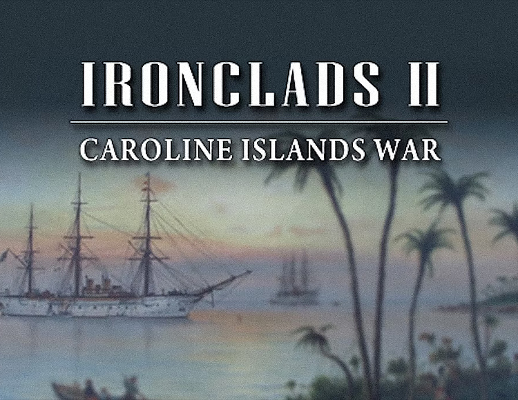 Ironclads 2: Caroline Islands War 1885 preview image